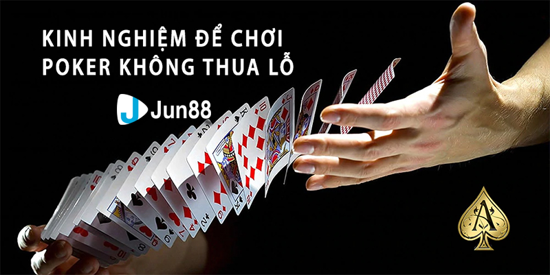 Kinh nghiệm chơi Poker Online Jun88 thắng lớn Kinh nghiệm chơi Poker Online Jun88 thắng lớn